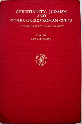 Imagen de archivo de Christianity, Judaism and Other Greco-Roman Cults: Studies for Morton Smith at Sixty a la venta por Green Mountain Books & Prints