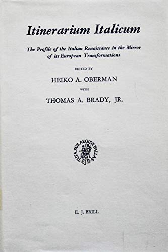 Imagen de archivo de Itinerarium Italicum: The Profile of the Italian Renaissance in the Mirror of Its European Transformation, Dedicated to Paul Oskar Kristeller on the Occasion of His 70th Birthday [Studies in Medieval and Reformation Thought, Vol. XIV] a la venta por Windows Booksellers