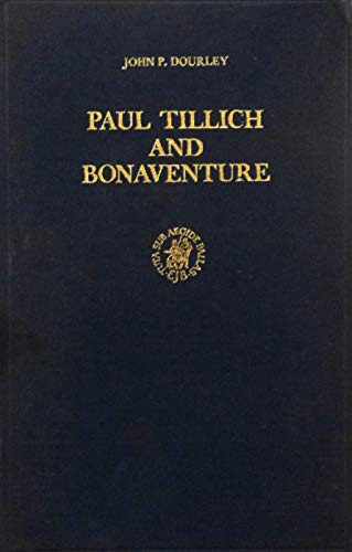 Beispielbild fr Paul Tillich and Bonaventure: An evaluation of Tillich's claim to stand in the Augustinian-Franciscan tradition zum Verkauf von Better World Books
