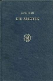 Die Zeloten: Untersuchungen Zur JÃ¼dischen Freiheitsbewegung in Der Zeit Von Herodes I. Bis 70 N. Chr. (Arbeiten Zur Geschichte Des Antiken Judentums Und Des Urchri) (German Edition) (9789004043275) by Hengel