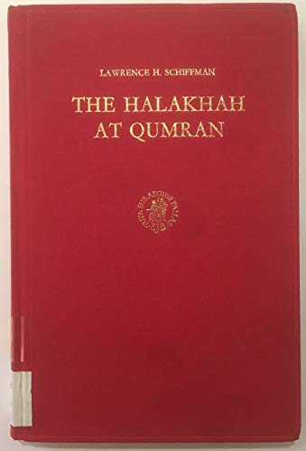 The Halakhah at Qumran (Studies in Judaism in Late Antiquity) (9789004043480) by Schiffman, Lawrence H.