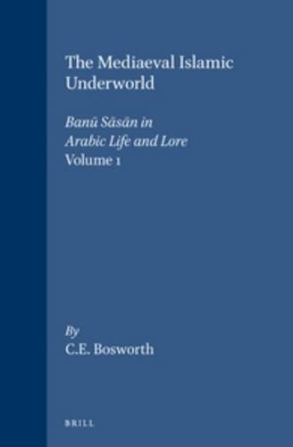 9789004043923: The Mediaeval Islamic Underworld: The Banu Sasan in Arabic Society and Literature