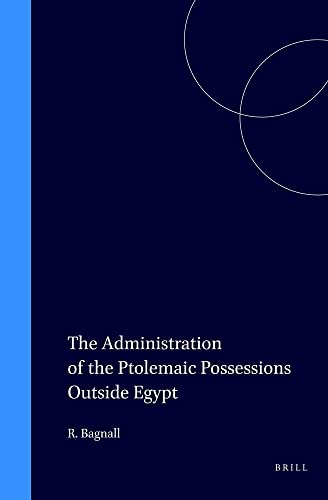 9789004044906: The Administration of the Ptolemaic Possessions Outside Egypt (Columbia Studies in the Classical Tradition)