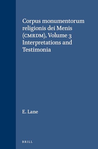 Corpus monumentorum religionis dei Menis (CMRDM), Volume 3 Interpretations and Testimonia (Hardback) - E. Lane