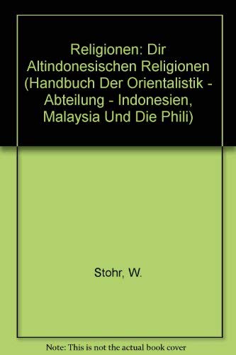 Imagen de archivo de Die Altindonesischen Religionen [Handbuch der Orientalistik, Zweiter Band] a la venta por Windows Booksellers