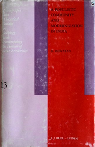 9789004047907: A Populistic Community and Modernization in India (Monographs & Theoretical Studies in Sociology & Anthropology in Honour of Nels Anderson)