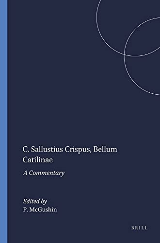 9789004048355: C. Sallustius Crispus, Bellum Catilinae: A Commentary: Bellum Catilinae L a Commentary: 45 (Mnemosyne, Supplements)