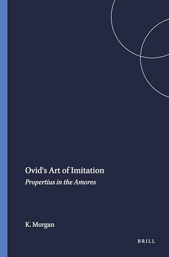 9789004048584: Ovid's Art of Imitation: Propertius in the Amores