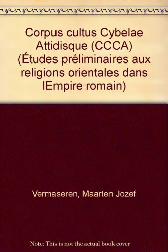Corpus cultus Cybelae Attidisque (CCCA) (Études préliminaires aux religions orientales dans lEmpire romain)