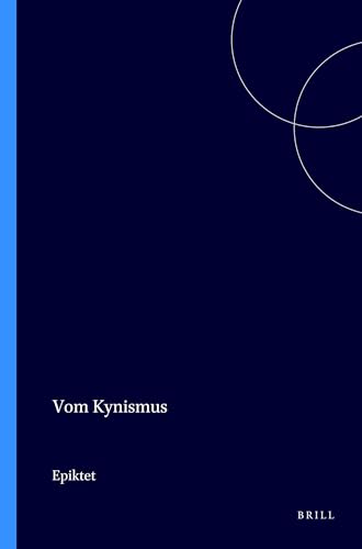 Imagen de archivo de Vom Kynismus: Herausgegeben Und Ubersetzt Mit Einem Kommentar Von M. Billerbeck (Philosophia Antiqua) (German Edition) a la venta por Redux Books