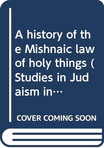 Stock image for A History of the Mishnaic Law of Holy Things, Part III: Hullin, Bekhorot [Studies in Judaism in Late Antiquity, Vol. 30] for sale by Windows Booksellers