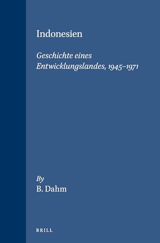 Indonesien : Geschichte e. Entwicklungslandes (1945 - 1971). von B. Dahm. [Abt.] hrsg. von H. Kähler / Geschichte ; Lfg. 3 - Dahm, Bernhard und Hans (Herausgeber) Kähler