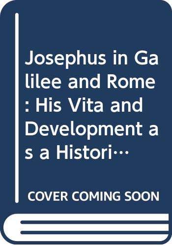 9789004059221: Josephus in Galilee and Rome: His Vita and Development as a Historian