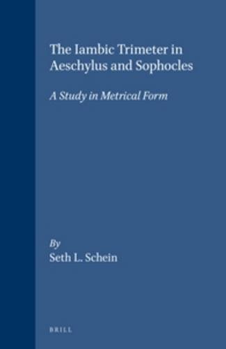 Imagen de archivo de The Iambic Trimeter in Aeschylus and Sophocles: A Study in Metrical Form (Columbia Studies in the Classical Tradition) a la venta por JuddSt.Pancras