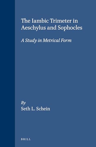 The Iambic Trimeter in Aeschylus and Sophocles: A Study in Metrical Form (Columbia Studies in the...