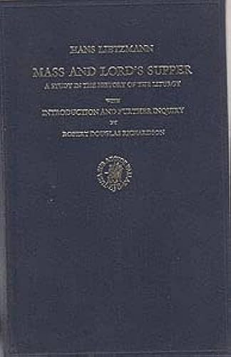 Mass and Lord's Supper: A Study in the History of the Liturgy. Translation with Appendices by Dor...