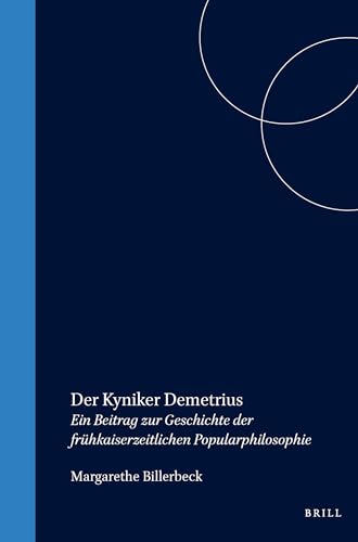 Imagen de archivo de Der Demetrius Kyniker: Ein Beitrag Zur Geschichte Der Fr�hkaiserzeitlichen Popularphilosophie (Philosophia Antiqua, 36) (German Edition) a la venta por Wonder Book