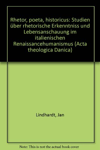 Beispielbild fr Rhetor, poeta, historicus . Studien ber rhetorische Erkenntnis und Lebensanschauung im italienischen Renaissancehumanismus. zum Verkauf von Ganymed - Wissenschaftliches Antiquariat