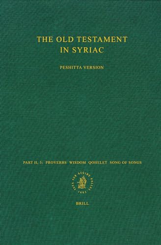 Proverbia. Sapientia Salomonis. Ecclesiastes. Canticum canticorum Vetus testamentum Syriace : iuxta simplicem Syrorum versionem / ed. Institutum Peshittonianum Leidense ; Ps. 2, Fasc. 5 - Jenner, Konrad Dirk and Arie van der Kooij