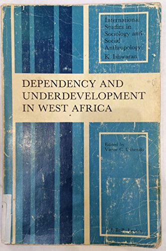 Stock image for Dependency and Undevelopment in West Africa (International studies in sociology and social anthropology) for sale by Better World Books: West