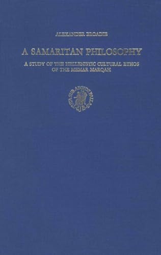 Beispielbild fr A Samaritan Philosophy. A study of the Hellenistic cultural ethos of the Memar Maraqah. zum Verkauf von Antiquariat Kai Gro