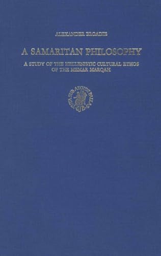 A Samaritan Philosophy: A Study of the Hellenistic Cultural Ethos of the Memar Marqah (Studia Post Biblica - Supplements to the Journal for the Study of Judaism, 31) (9789004063129) by Broadie, A