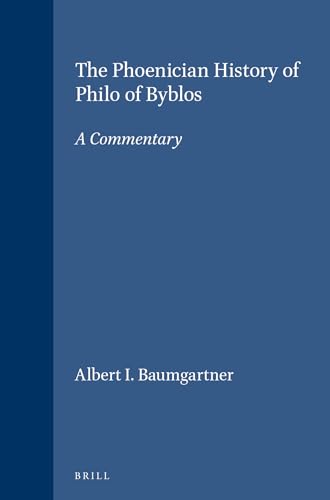 The Phoenician History of Philo of Bybios: A Commentary (Education and Society in the Middle Ages and Renaissance) - Baumgarten, Albert I.