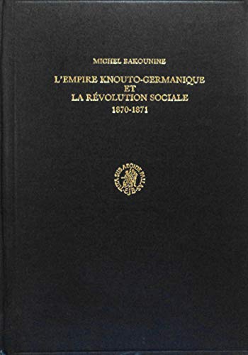 Stock image for L'Empire Knouto-Germanique et la Rvolution Sociale 1870-1871. for sale by Kloof Booksellers & Scientia Verlag