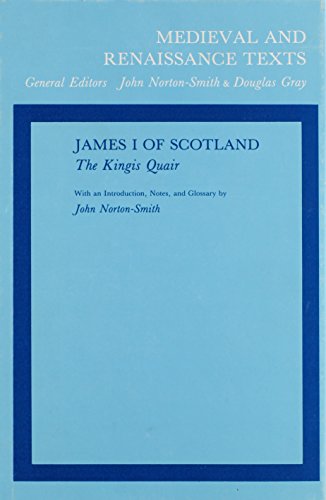 9789004063853: The Kingis Quair: With Introduction, Notes and Glossary by J. Norton-Smith: 1 (Medieval and Renaissance Texts and Studies)