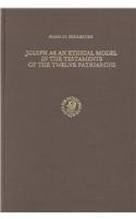 Joseph as an Ethical Model in the Testaments of the Twelve [12] Patriarchs. By Harm W. Hollander. (= Studia in veteris testamenti pseudepigraphia, volumen sextum). - Hollander, Harm W.