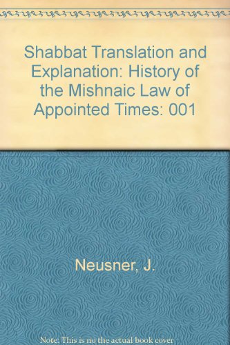 Beispielbild fr A History of the Mishnaic Law of Appointed Times, Part 1: Shabbat, Translation and Explanation [Studies in Judaism in Late Antiquity, vol. 34, Part 1] zum Verkauf von Windows Booksellers