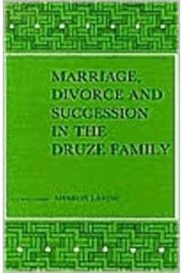 Stock image for Marriage, Divorce and Succession in the Druze Family: A Study Based on Decisions of Druze Arbitrators and Religious Courts in Israel and the Golan . Studies of the Middle East and Asia , No 31) for sale by Books From California