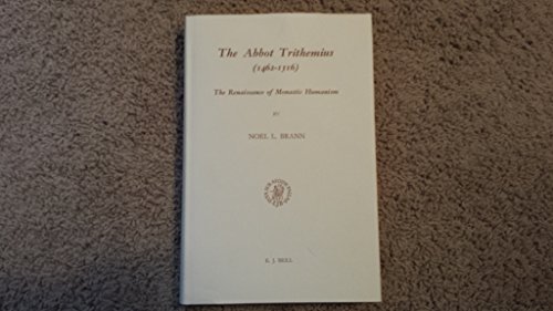 9789004064683: The Abbot Trithemius - 1462-1516: The Renaissance of Monastic Humanism