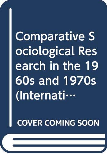 Beispielbild fr Comparative Sociological Research in the 1960s and 1970s (International studies in sociology and social anthropology) zum Verkauf von 3rd St. Books