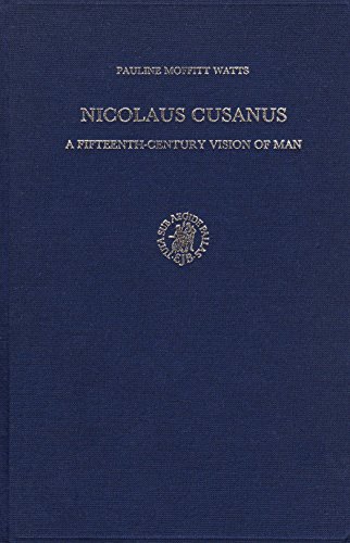 Nicolaus Cusanus : a fifteenth-century vision of man / by Pauline Moffitt Watts; Studies in the history of Christian thought, 30 - Moffitt Watts, Pauline