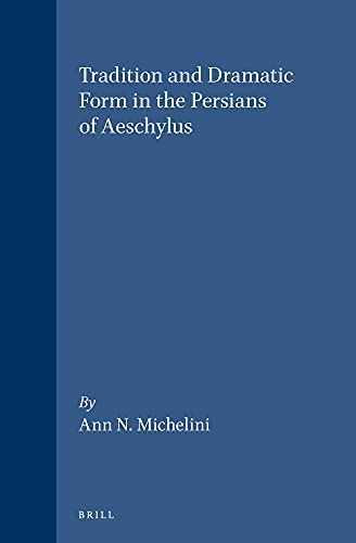9789004065864: Tradition and Dramatic Form in the Persians of Aeschylus