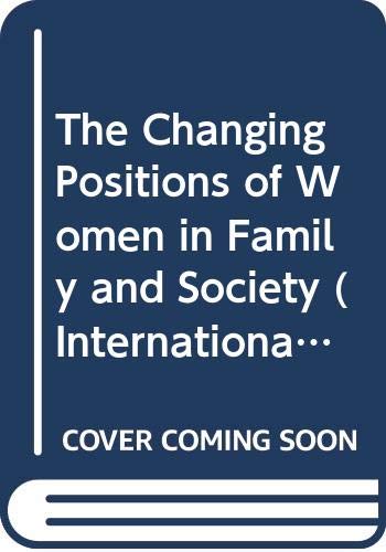 9789004068452: The Changing Position of Women in Family and Society: A Cross-National Comparison: 34 (International Studies in Sociology and Social Anthropology)