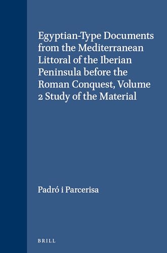 Imagen de archivo de Egyptian-Type Documents from the Mediterranean Littoral of the Iberian Peninsula before the Roman Conquest. Volume 2: Study of the material. a la venta por Kloof Booksellers & Scientia Verlag