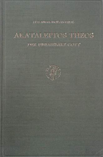 9789004069282: Akataleptos Theos: Der Unfassbare Gott (Arbeiten Zur Literatur Und Geschichte Des Hellenistischen Judentums 16) (German Edition)