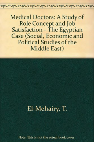 Stock image for Medical Doctors: A Study of the Role Concept and Job Satisfaction : Egyptian Case (Social, Economic and Political Studies of the Middle East and Asia, Volume 33) for sale by Zubal-Books, Since 1961