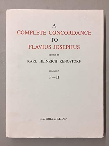 9789004070660: A Complete Concordance to Flavius Josephus, Volume 4 P-Omega (Ρ-Ω): 004 (A Complete Concordance to Flavius Josephus (4 vols))