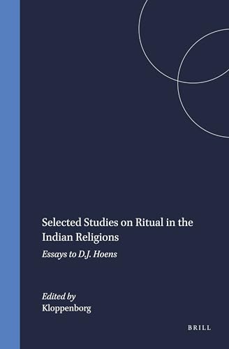 9789004071292: Selected Studies on Ritual in the Indian Religions (Studies in the History of Religions): Essays to D.J. Hoens: 45 (Numen Book)