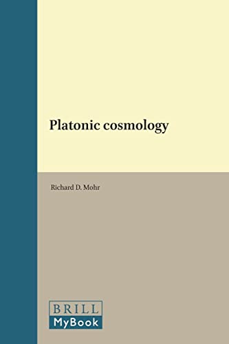 Platonic Cosmology (Philosophia antiqua) (9789004072329) by Mohr, Richard D.