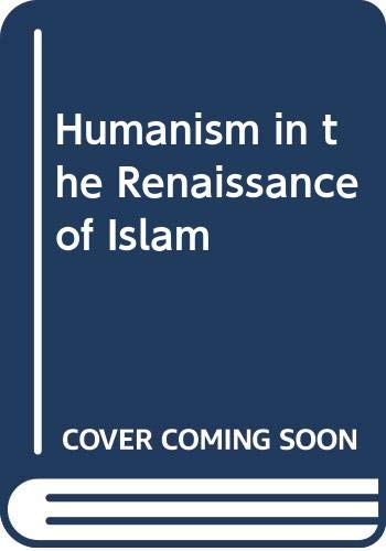 9789004072596: Humanism in the Renaissance of Islam (Studies in Islamic culture and history series)