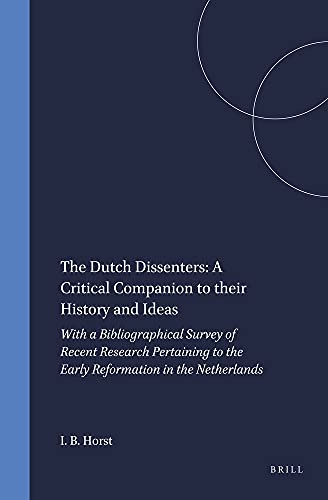 Beispielbild fr The Dutch Dissenters: A Critical Companion to Their History and Ideas (Kerkhistorische Bijdragen) (Volume 13) zum Verkauf von Anybook.com