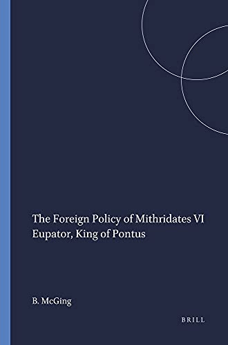 9789004075917: The Foreign Policy of Mithridates VI Eupator, King of Pontus (Mnemosyne Ser.: Suppl.89)