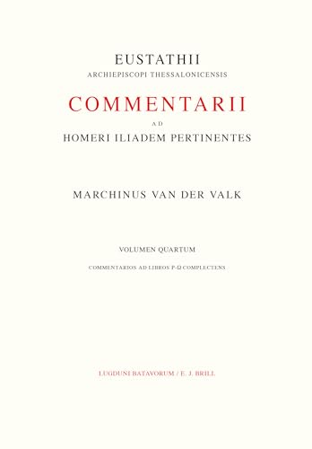 9789004077133: Commentarii Ad Homeri Iliadem Pertinentes Ad Fidem Codicis Laurentiani Editi: 4. Commentarios Ad Libros Ρ-Ω Complectens