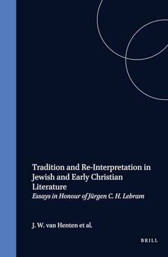 Imagen de archivo de Tradition and Re-Interpretation in Jewish and Early Christian Literature: Essays in Honour of Jurgen C.H. Lebram (Studia Post Biblica - Supplements to the Journal for the Study of Judaism , No 36) a la venta por austin books and more