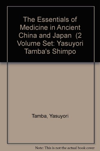 9789004078086: The Essentials of Medicine in Ancient China and Japan (2 Volume Set: Yasuyori Tamba's Shimpo