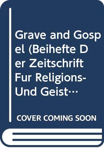 9789004078512: Grave and Gospel (Beihefte Der Zeitschrift Fur Religions- Und Geistesgeschichte ; 30)